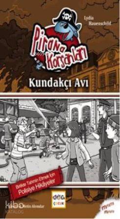  Pirana Korsanları Kundakçı Avı | Lydia Hauenschild | A Metin Alemdar | Nar Yayınları | 9786053700494 | 