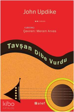  Tavşan Dibe Vurdu | Tavşan Dibe Vurdu | John Updike | Meram Arvas | Alef Yayınevi | 9789944494458 