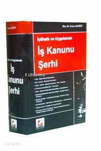  İçtihatlı ve Uygulamalı İş Kanunu Şerhi | Ercan Akyiğit | Seçkin Yayıncılık | 9789753473903 | 