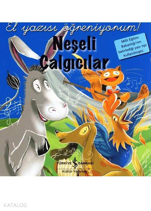  Neşeli Çalgıcılar El Yazısı Öğreniyorum | Neşeli Çalgıcılar El Yazısı Öğreniyorum | Jacob Grimm | Wilhelm Grimm | Jacob GrimmWilhelm Grimm | Nevin Avan Özdemir | Zeynep Özatalay | Türkiye İş Bankası Kültür Yayınları | 9786053603405 