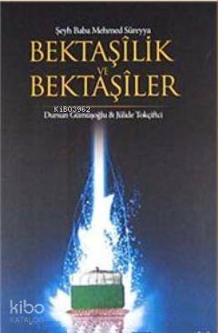  Bektaşilik ve Bektaşiler | Dursun Gümüşoğlu | Jülide Tokçiftçi | Dursun GümüşoğluJülide Tokçiftçi | Hoşgörü Yayınları | 9786058694958 | 