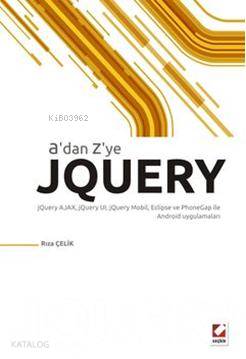  Adan Zye JQuery JQuery AJAX jQuery UI jQuery Mobil Eclipse ve PhoneGap ile Android Uygulamalar | Adan Zye JQuery JQuery AJAX jQuery UI jQuery Mobil Eclipse ve PhoneGap ile Android Uygulamalar | Rıza Çelik | Seçkin Yayıncılık | 9789750219467 