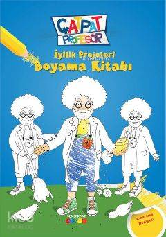  İyilik Projeleri Boyama Kitabı Çat Pat Profesör | Ahmet Kasım FidanÖ Özlem Gülmez | Hasan Nihat Sütçü | Ahmet Kasım Fidan | Ö Özlem Gülmez | Semerkand Yayınları | 9786054565719 | 