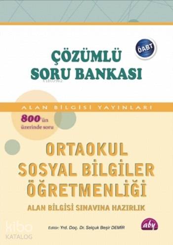 ÖABT Ortaokul Sosyal Bilgiler Öğretmenliği Çözümlü Soru Bankası; Alan Bilgisi ve Alan Eğitimi