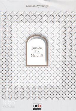  Şamda Bir Mardinli | Numan Aydınoğlu | Oda Yayınları | 9789753853811 | 