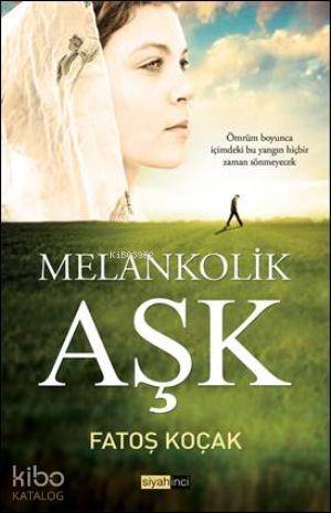  Melankolik Aşk Ömrüm boyunca içimdeki bu yangın hiçbir zaman sönmeyecek | Melankolik Aşk Ömrüm boyunca içimdeki bu yangın hiçbir zaman sönmeyecek | Fatoş Koçak | Siyah İnci Yayınları | 9786054266685 