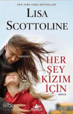  Her Şey Kızım İçin | Lisa Scottoline | Solina Silahlı | Pegasus Yayıncılık | 9786053431008 | 