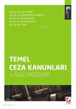 Temel Ceza Kanunları ve İlgili Mevzuat | Temel Ceza Kanunları ve İlgili Mevzuat | Koray Doğan | Veli Özer Özbek | Mehmet Nihat Kanbur | Pınar Bacaksız | İlker Tepe | Veli Özer ÖzbekMehmet Nihat KanburKoray DoğanPınar Bacaksızİlker Tepe | Seçkin Yayıncılık | 9789750226175 