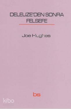  Deleuzeden Sonra Felsefe | Joe Hughes | Fahrettin Ege | Bilim ve Sosyalizm Yayınları | 9789758589128 | 