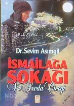 İsmailağa Sokağı ve Sevda Çiçeği | Sevim Asımgil | Timaş Yayınları | 9789753623971 | 