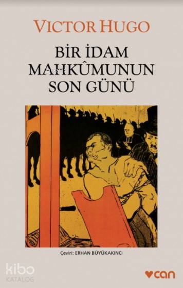  Bir İdam Mahkumunun Son Günü | Victor Hugo | Erhan Büyükakıncı | Can Yayınları | 9789755104096 | 