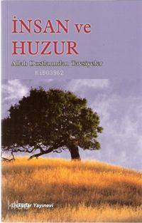 İnsan ve Huzur Allah Dostlarından Tavsiyeler | | Üsküdar Yayınevi | 9789758366101 | 