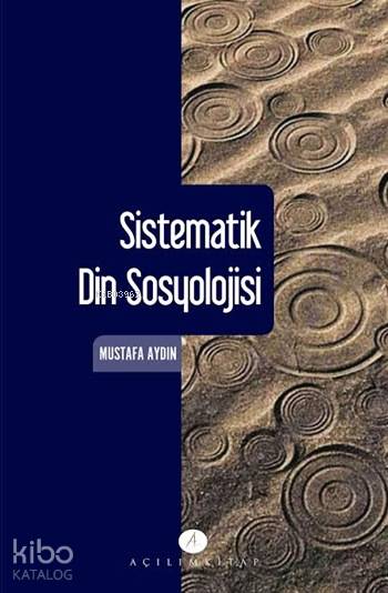  Sistematik Din Sosyolojisi | Mustafa Aydın | Tekin Öztürk | Açılım Kitap | 9789944105668 | 