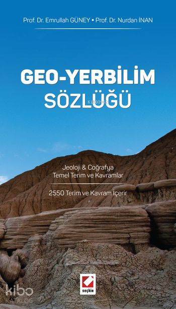 Geo Yerbilim Sözlüğü Jeoloji & Coğrafya Temel Terim ve Kavramlar | Geo Yerbilim Sözlüğü Jeoloji & Coğrafya Temel Terim ve Kavramlar | Emrullah Güney | Nurdan İnan | Nurdan İnanEmrullah Güney | Seçkin Yayıncılık | 9789750233074 