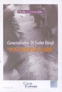  Generalinden 28 Şubat İtirafı postmodern Darbe | Hulki Cevizoğlu | Ceviz Kabuğu Yayınları | 9789756613009 | 