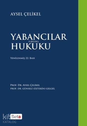  Yabancılar Hukuku | Yabancılar Hukuku | Aysel Çelikel | Günseli Öztekin Gelgel | Aysel ÇelikelGünseli Öztekin Gelgel | Beta Basım Yayın | 9786053335849 