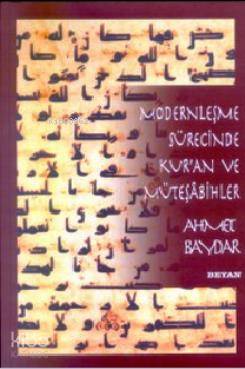  Modernleşme Sürecinde Kuran ve Müteşabihler | Ahmet Baydar | Beyan Yayınları | 9789754732764 | 