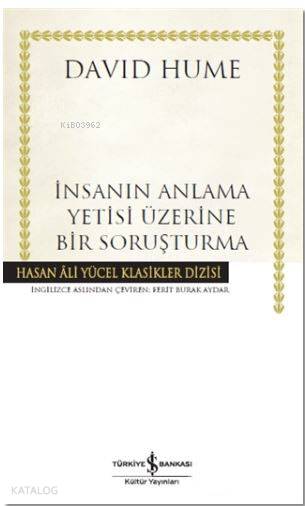  İnsanın Anlama Yetisi Üzerine Bir Soruşturma (Ciltli) | İnsanın Anlama Yetisi Üzerine Bir Soruşturma (Ciltli) | David Hume | Ferit Burak Aydar | Koray Karasulu | Türkiye İş Bankası Kültür Yayınları | 9786052951781 