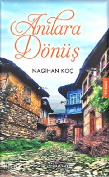  Anılara Dönüş | Nagihan Koç | Erguvan Yayınevi | 9786059634090 | 