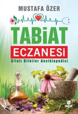  Tabiat Eczanesi | Mustafa Özer | Hayat Yayınları | 9786051512402 | 