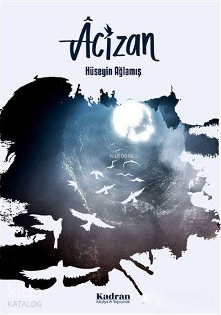  Acizan | Hüseyin AğlamışHüseyin Ağlamış | Kadran Medya Yayıncılık | 9786056821622 | 