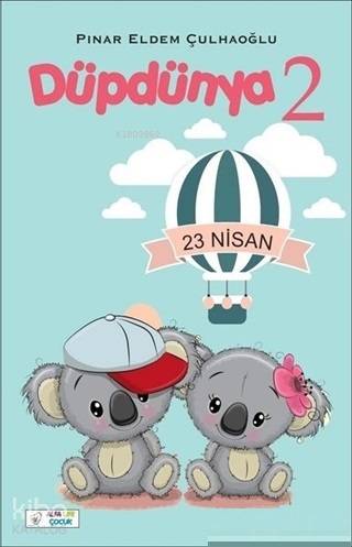  Düpdünya 2 23 Nisan | Düpdünya 2 23 Nisan | Zehra Kuru | Pınar Eldem Çulhaoğlu | Ali Uğur GüldayZehra Kuru | Alfa Psikoloji Yayınları | 9786058138018 