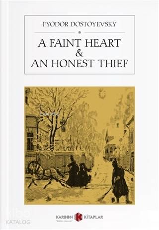  A Faint Heart An Honest Thief | A Faint Heart An Honest Thief | Fyodor Mihayloviç Dostoyevski | Karbon Kitaplar | 9786057889294 