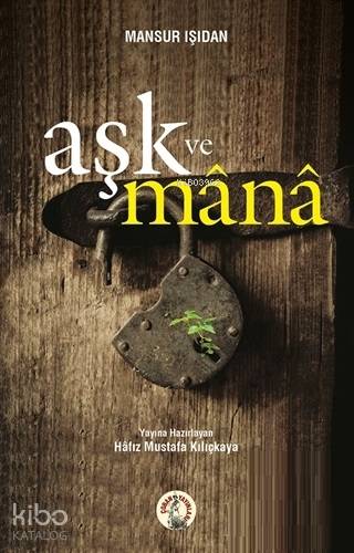  Aşk ve Mana | Mansur Işıdan | Hafız Mustafa Kılıçkaya | Çoban Yayınları | 9786052127308 | 