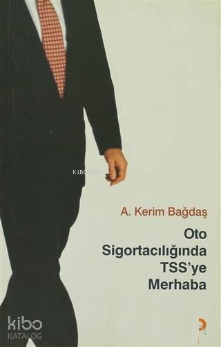 Oto Sigortacılığında TSSye Merhaba | Oto Sigortacılığında TSSye Merhaba | A Kerim Bağdaş | Karen Yardımlı | Zeynep Gülbay | Cinius Yayınları | 9789944126410 