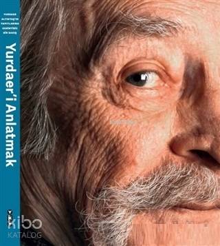  Yurdaeri Anlatmak Yurdaer Altıntaşın Yapıtlarına Kesintisiz Bir Bakış | Kolektif | Çerkes Karadağ | Bülent Erkmen | Kerem YamanUmut Altıntaş | Yapı Kredi Yayınları ( YKY ) | 9789750845314 | 