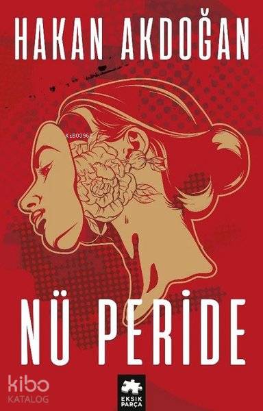  Nü Peride | Hakan Akdoğan | Eksik Parça Yayınları | 9786057939708 | 