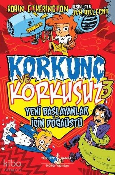  Yeni Başlayanlar İçin Doğaüstü Korkunç ve Korkusuz 3 | Yeni Başlayanlar İçin Doğaüstü Korkunç ve Korkusuz 3 | Robin Etherington | Nevin Avan ÖzdemirElif Dinçer | Türkiye İş Bankası Kültür Yayınları | 9786052959176 