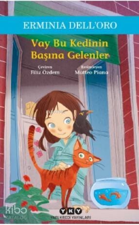  Vay Bu Kedinin Başına Gelenler | Vay Bu Kedinin Başına Gelenler | Filiz Özdem | Hazel Bilgen | Erminia DellOro | Matteo Piana | Yapı Kredi Yayınları ( YKY ) | 9789750846267 