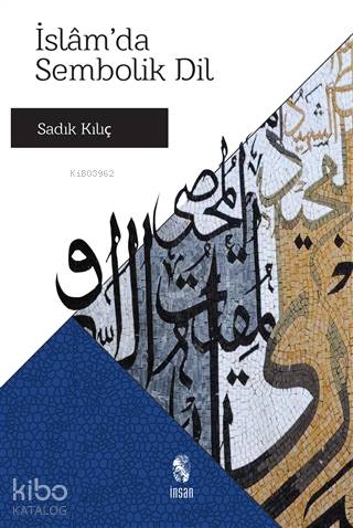  İslamda Sembolik Dil | Sadık Kılıç | İnsan Yayınları | 9789755748245 | 