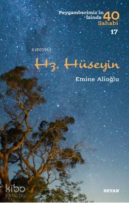  Hz Hüseyin Peygamberimizin İzinde 40 Sahabi/17 | Hz Hüseyin Peygamberimizin İzinde 40 Sahabi/17 | Emine Alioğlu | Beyan Yayınları | 9789754739831 