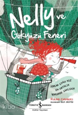  Nelly ve Gökyüzü Feneri | Nelly ve Gökyüzü Feneri | Filiz Emre | Roland Chambers | Ella Okstad | Türkiye İş Bankası Kültür Yayınları | 9786254052392 