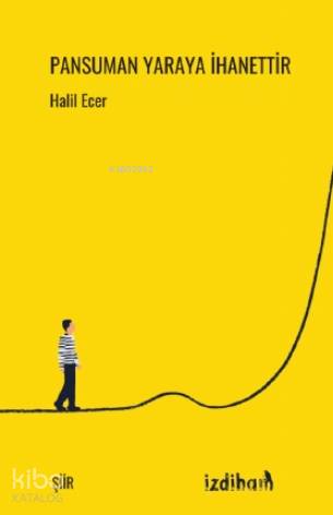  Pansuman Yaraya İhanettir | Halil Ecer | İzdiham Yayınları | 9786057044600 | 
