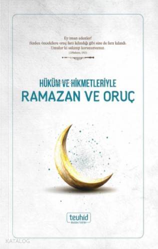  Hüküm ve Hikmetleriyle Ramazan ve Oruç | Hüküm ve Hikmetleriyle Ramazan ve Oruç | Halis Bayancuk | Tevhid Basım Yayın | Tevhid Basım Yayın | Tevhid Basım Yayın | 9786050655025 