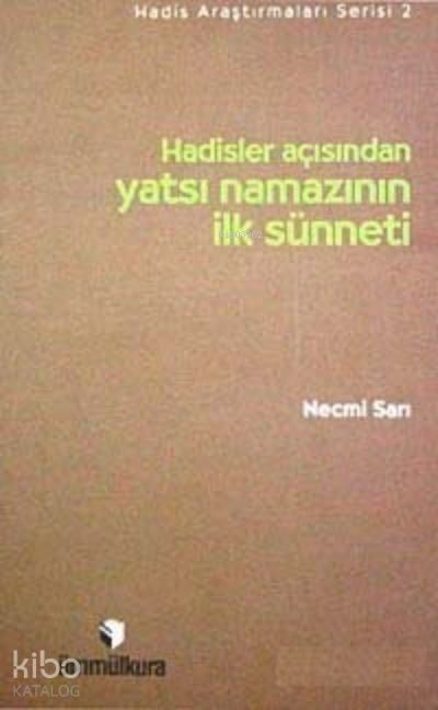  Hadisler Açısından Yatsı Namazının İlk Sünneti | Hadisler Açısından Yatsı Namazının İlk Sünneti | Necmi Sarı | Ümmül Kura Yayınevi | 9789756415092 