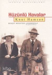  Hüzünlü Havalar | Knut Hamsun | Behçet Necatigil | Timaş Yayınları | 9799753627350 | 