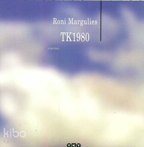  TK1980 | TK1980 | Roni Margulies | Editör Murat Yalçın Kapak Tasarımı Nahide Dikel | Yapı Kredi Yayınları ( YKY ) | 9789750811630 