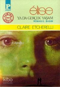  Elise Ya Da Gerçek Yaşam | Claire Etcherelli | Payel Yayınevi | 9789753880053 | 
