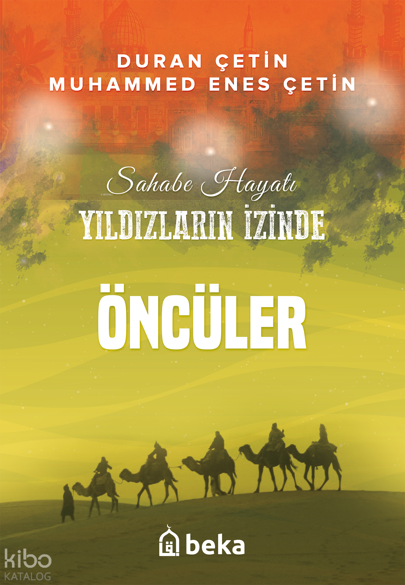  Öncüler Yıldızların İzinde | Öncüler Yıldızların İzinde | Duran Çetin | Muhammed Enes Çetin | Beka Yayınları | 9786256400580 