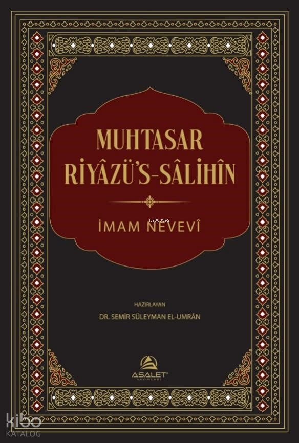  Muhtasar Riyâzüs Sâlihîn | Muhtasar Riyâzüs Sâlihîn | İmam Nevevi | Recep Songül | Faik Akcaoğlu | Samir b Sulayman Al Umran | Asalet Yayınları | 9786256752665 