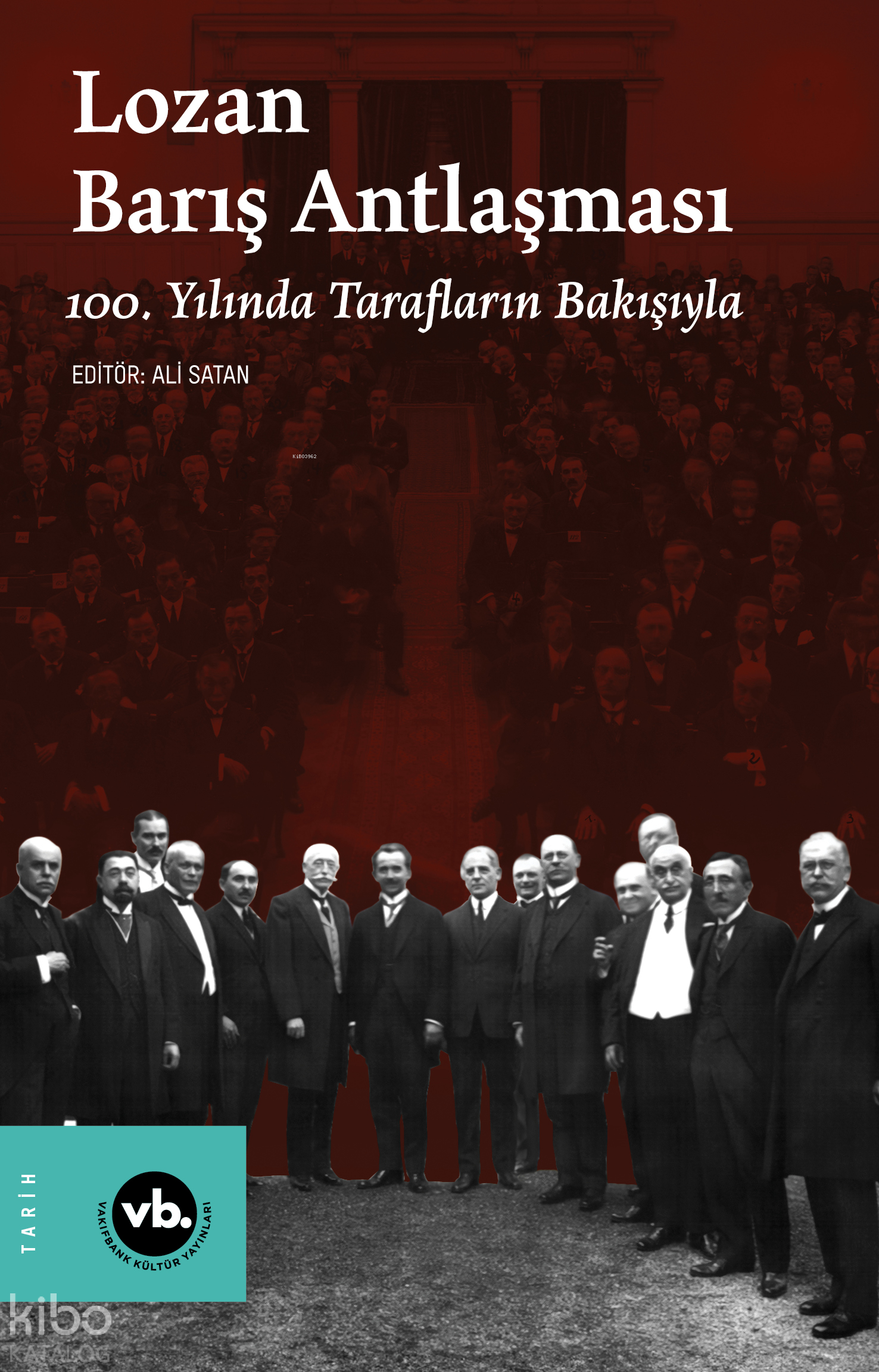  Lozan Barış Antlaşması 100 Yılında Tarafların Bakışıyla | Vakıfbank Kültür Yayınları | 9786256647572 | 
