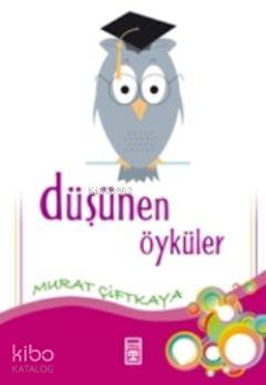  Düşünen Öyküler | Murat Çiftkaya | Merve Nur Erdoğan | Timaş Yayınları | 9789752636453 