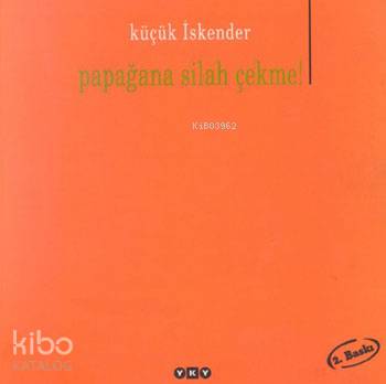  Papağana Silah Çekme | Küçük İskender (Derman İskender Över) | Yapı Kredi Yayınları ( YKY ) | 9789753635493 | 