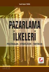  Pazarlama İlkeleri | Pazarlama İlkeleri | Vasfi Nadir Tekin | Seçkin Yayıncılık | 9789750203091 