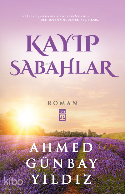  Kayıp Sabahlar | Kayıp Sabahlar | Ahmed Günbay Yıldız | Ayşe Tuba Ayman | Timaş Yayınları | 9786051140261 