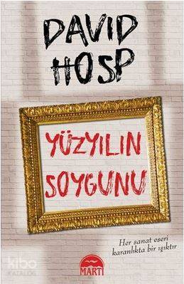 Yüzyılın Soygunu | Yüzyılın Soygunu | Alp Sanlı | Erkan Küçük | Alla Özabat | David Hosp | Martı Yayınları | 9786051861067 